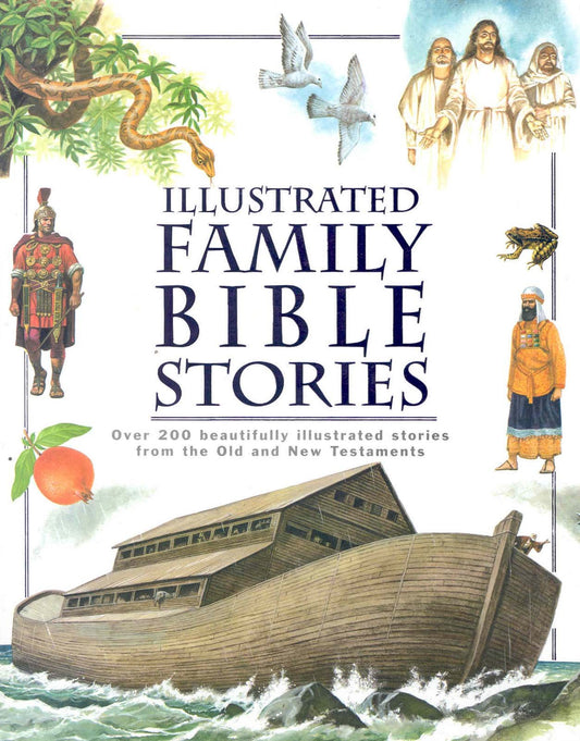 Illustrated Family Bible Stories: Over 200 Beautifully Illustrated Stories from the Old and New Testaments