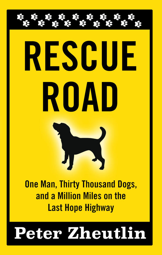 Rescue Road: One Man, Thirty Thousand Dogs, and a Million Miles on the Last Hope Highway (Thorndike Press Large Print Inspirational Series)