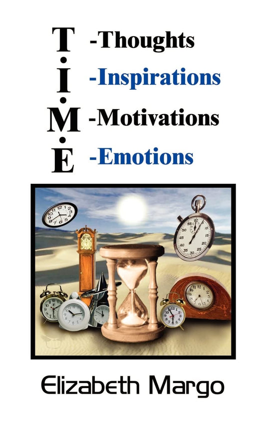 T.I.M.E.: T-Thoughts I-Inspirations M-Motivations E-Emotions