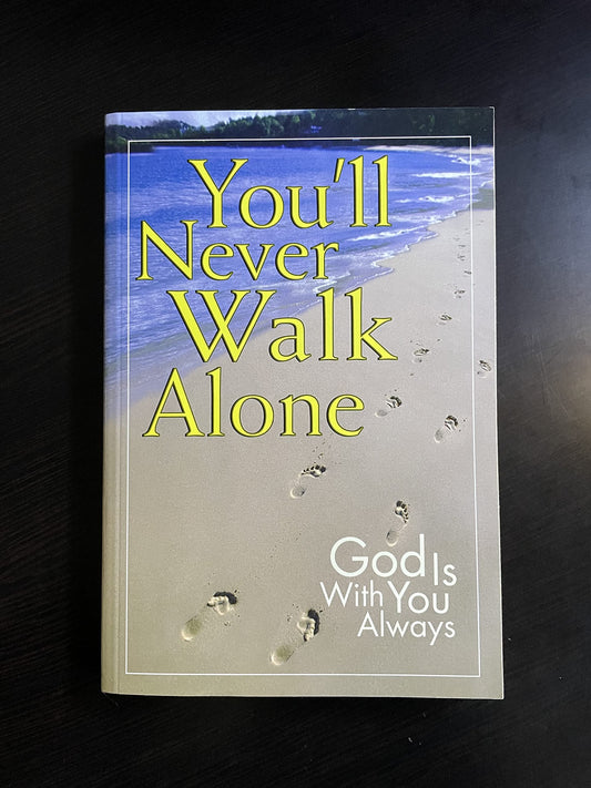 You'll Never Walk Alone: God Is Always with You