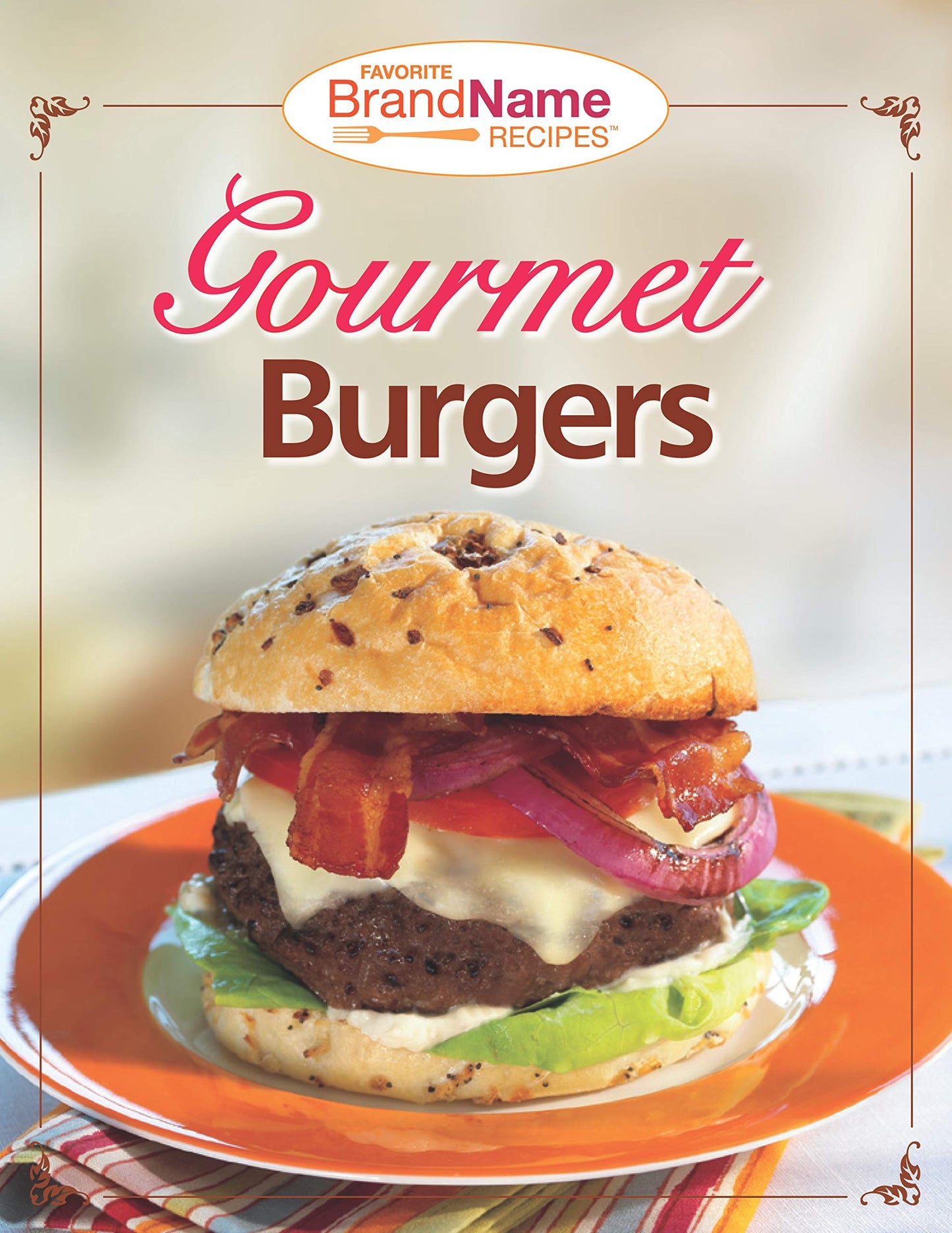 Favorite Brand Name Recipes™ - Gourmet Burgers
