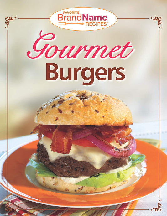 Favorite Brand Name Recipes™ - Gourmet Burgers
