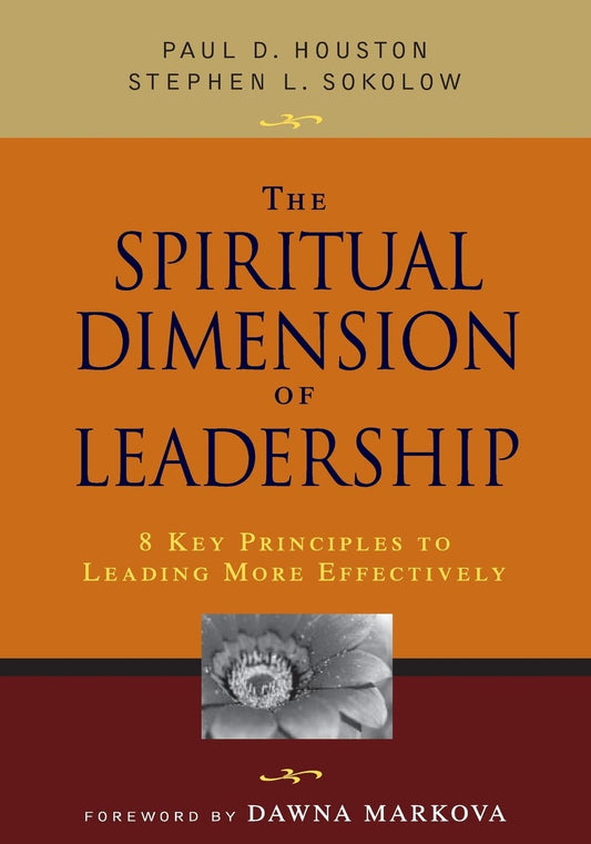The Spiritual Dimension of Leadership: 8 Key Principles to Leading More Effectively