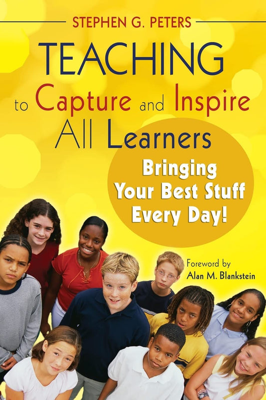 Teaching to Capture and Inspire All Learners: Bringing Your Best Stuff Every Day!