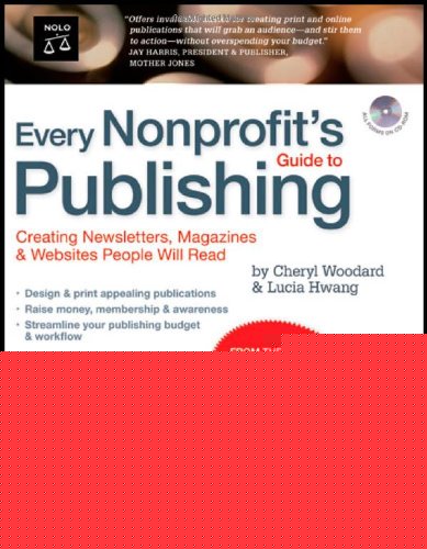 Every Nonprofit's Guide to Publishing: Creating Newsletters, Magazines & Websites People Will Read (book with CD-Rom)