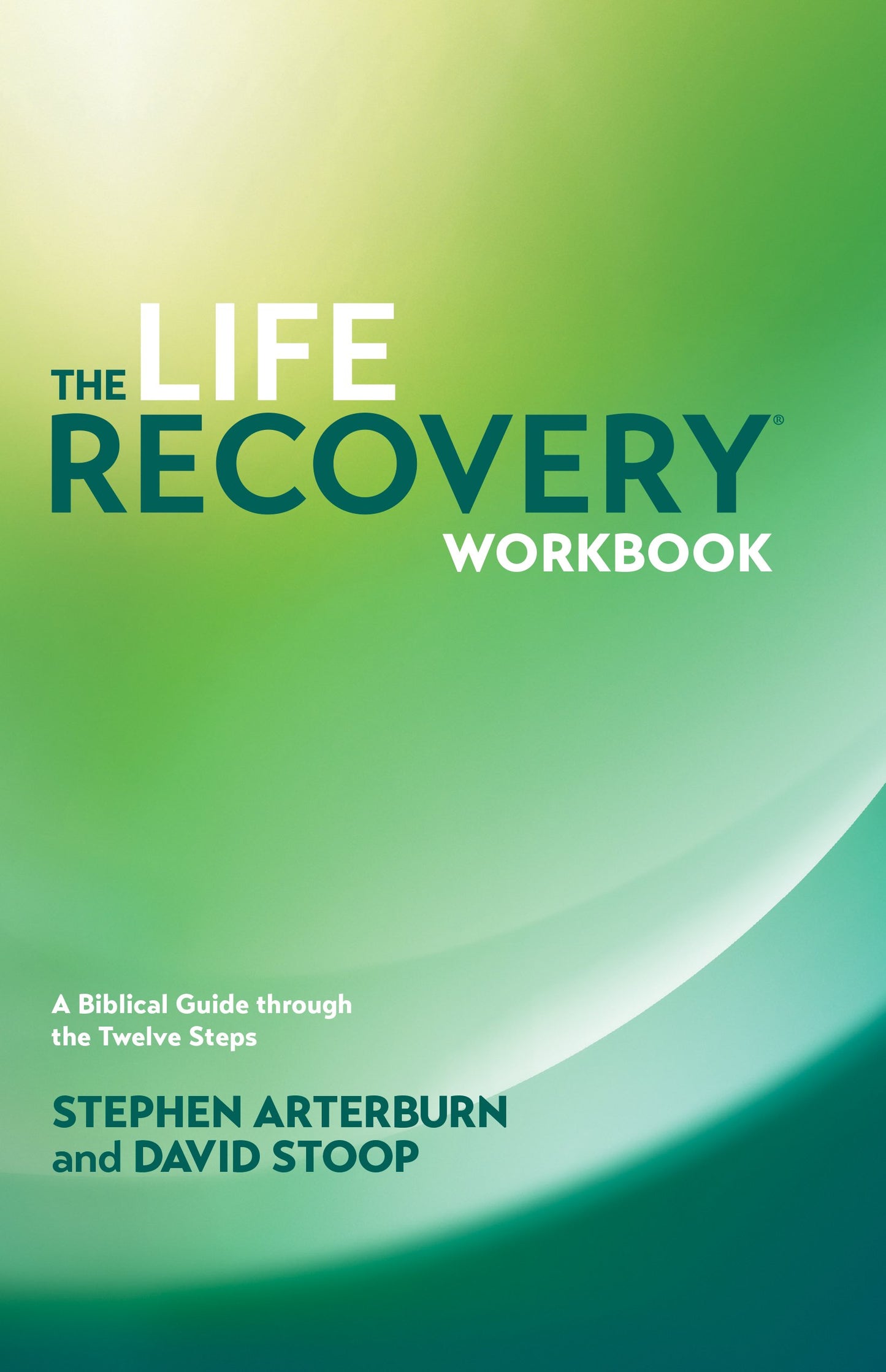 The Life Recovery Workbook: A Biblical Guide through the Twelve Steps - 4172