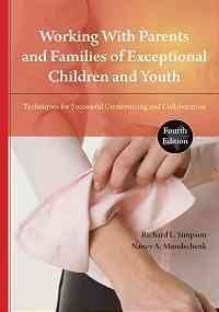Working With Parents and Families of Exceptional Children and Youth: Techniques for Successful Conferencing and Collaboration