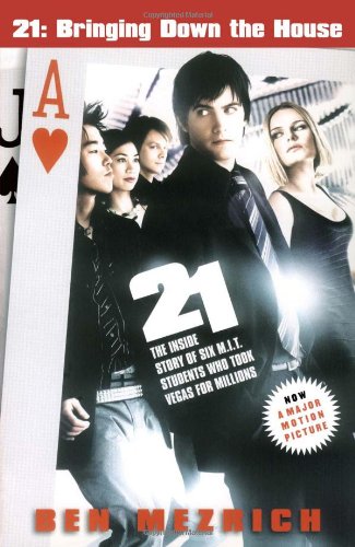21: Bringing Down the House - Movie Tie-In: The Inside Story of Six M.I.T. Students Who Took Vegas for Millions