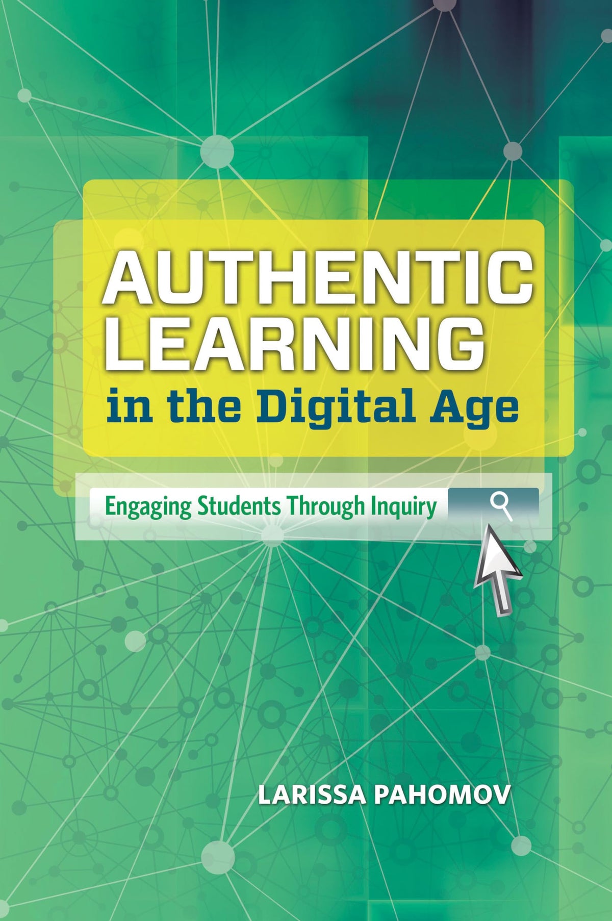 Authentic Learning in the Digital Age: Engaging Students Through Inquiry
