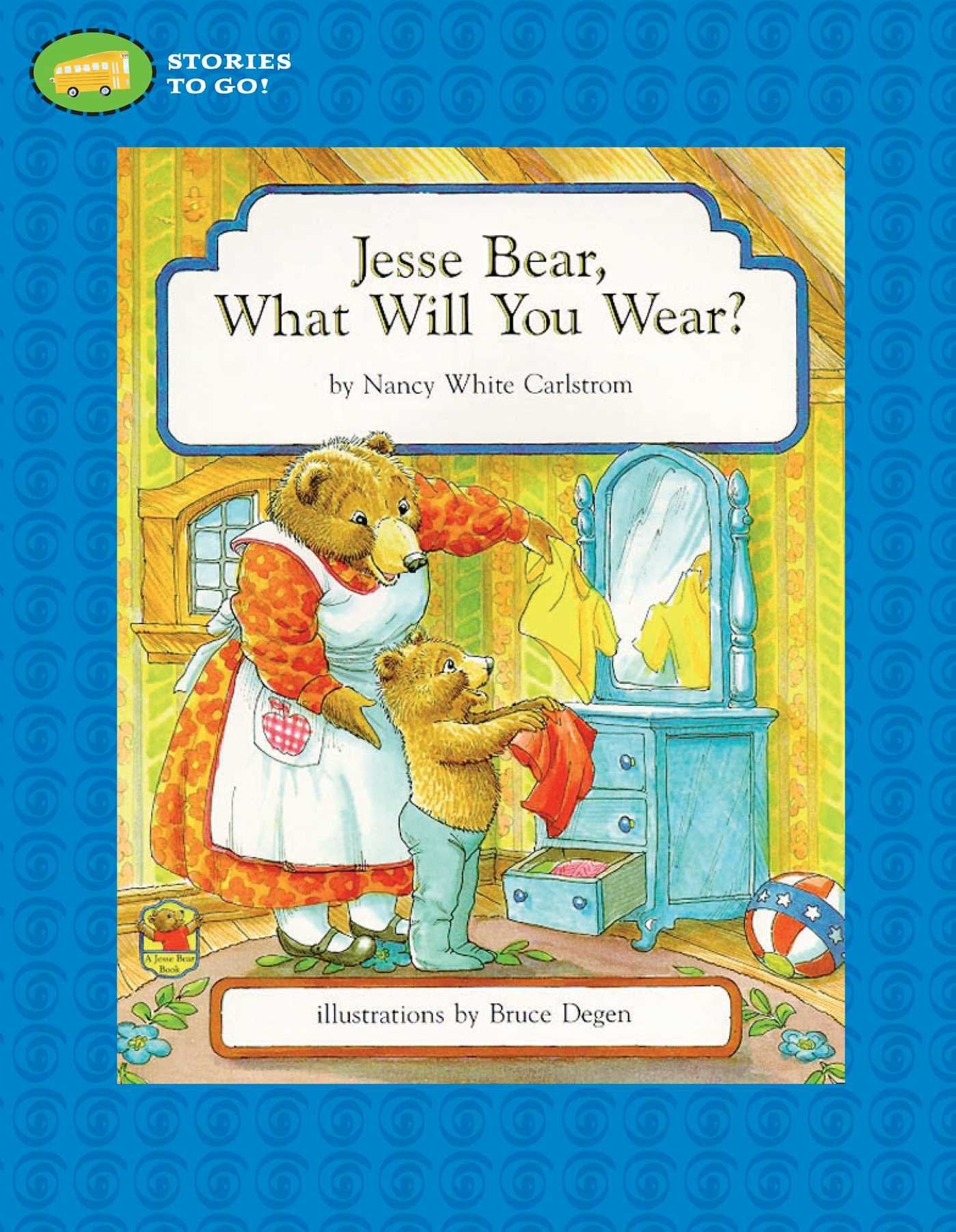 Jesse Bear, What Will You Wear? (Stories to Go!)