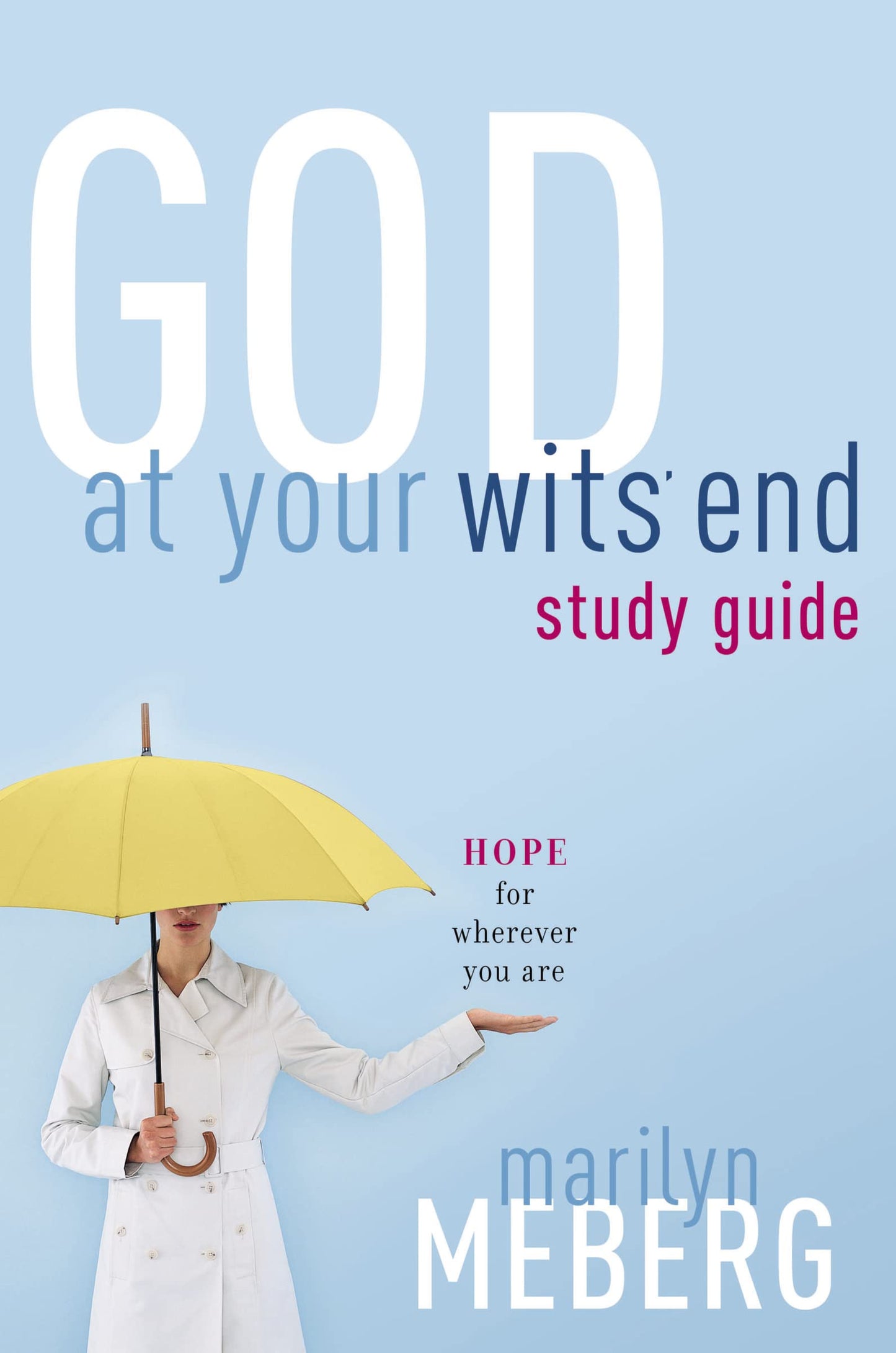 God at Your Wits' End Study Guide: Hope for Wherever You Are