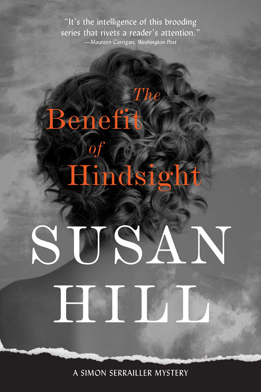 The Benefit of Hindsight: A Gripping Psychological Thriller of Past Trauma and Present Dangers (A Simon Serrailler Mystery)