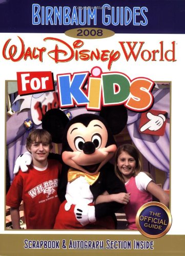 Birnbaum's Walt Disney World for Kids, by Kids 2008 (Birnbaum Guides)