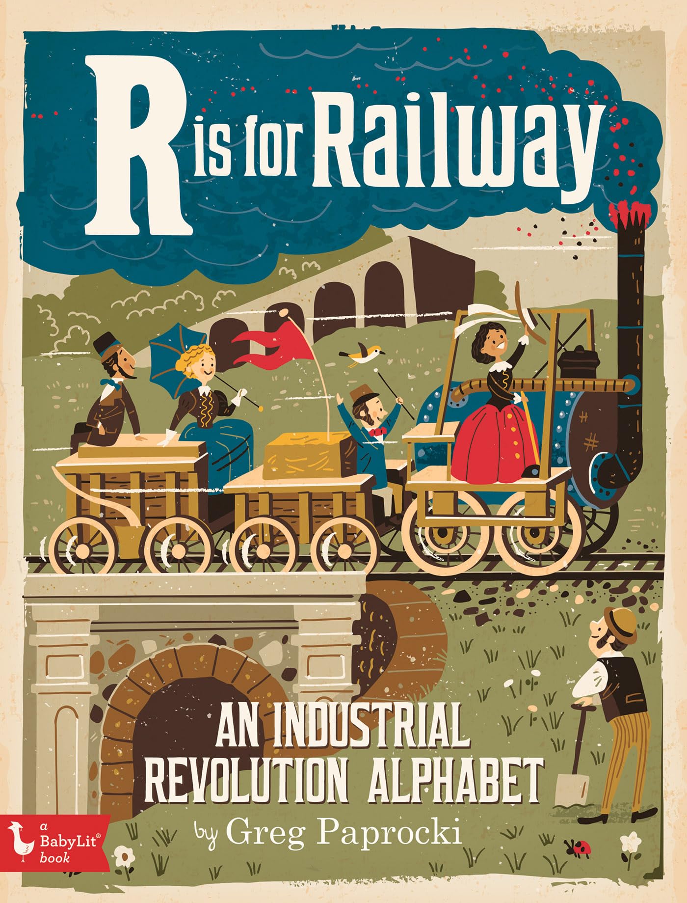 R Is for Railway: An Industrial Revolution Alphabet (BabyLit)