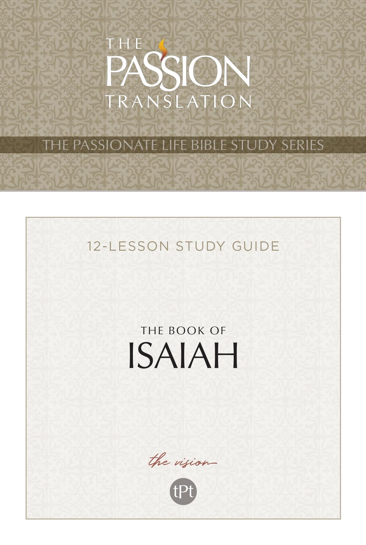 TPT The Book of Isaiah: 12-Lesson Study Guide (The Passionate Life Bible Study Series)
