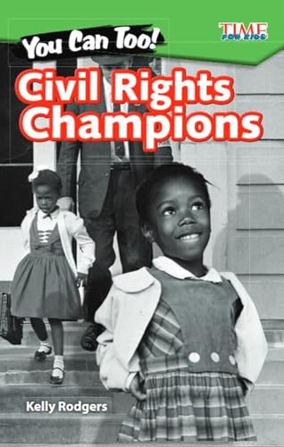 You Can Too! Civil Rights Champions (Time for Kids(r) Informational Text)