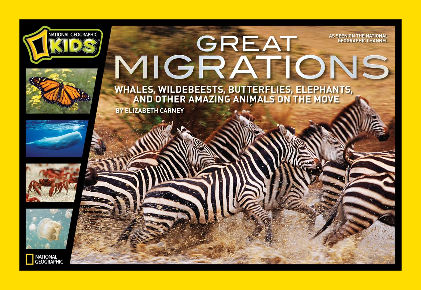 Great Migrations: Whales, Wildebeests, Butterflies, Elephants, and Other Amazing Animals on the Move (National Geographic Kids)