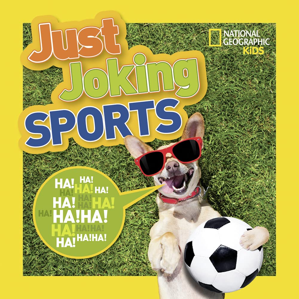 National Geographic Kids Just Joking Sports: 300 Hilarious Jokes About Sports, Including Tongue Twisters, Riddles, and More!
