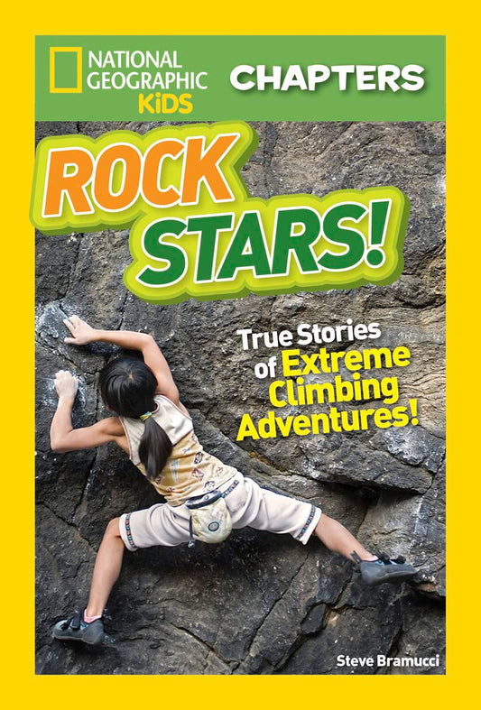 National Geographic Kids Chapters: Rock Stars!: True Stories of Extreme Climbing Adventures! (NGK Chapters)