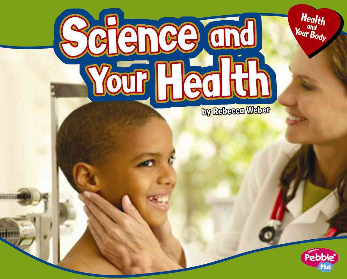 Science and Your Health (Pebble Plus, Health and Your Body)