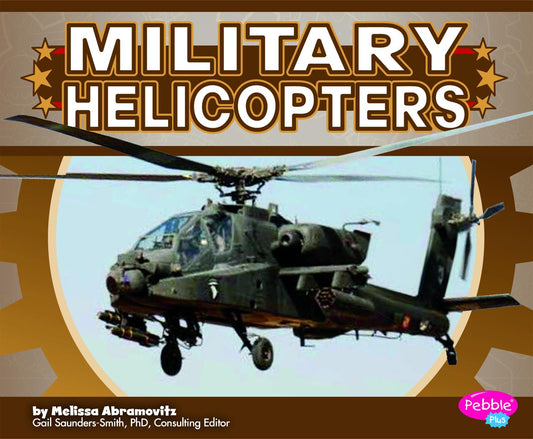 Military Helicopters (Pebble Plus: Military Machines)