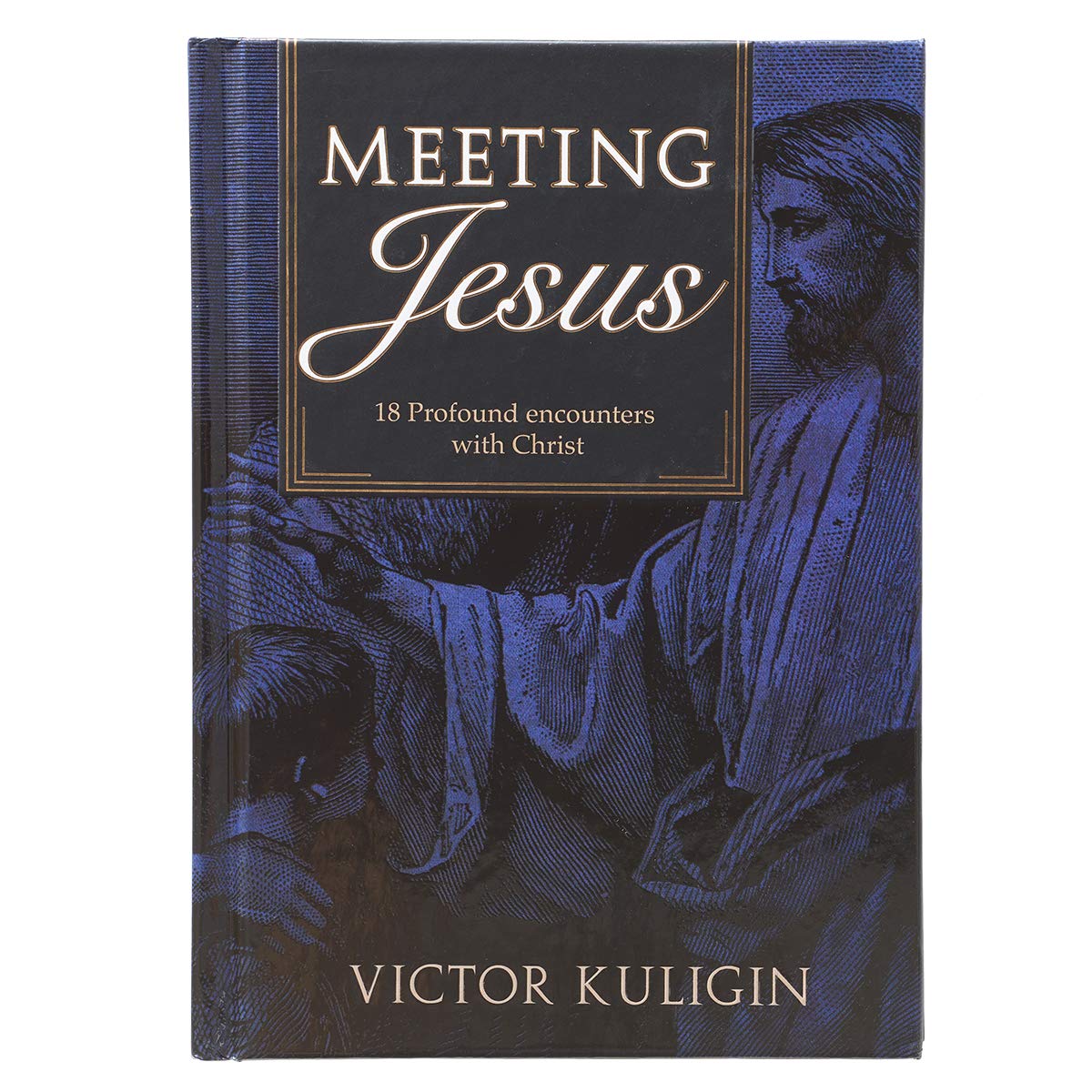 Meeting Jesus - Profound Encounters with Christ