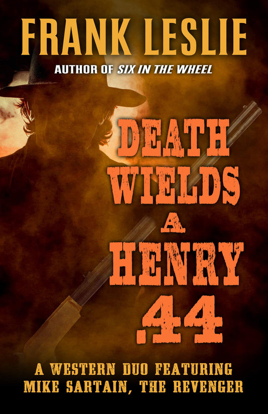 Death Wields a Henry .44: A Western Duo (Mike Sartain, The Revenger)