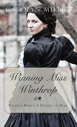 Winning Miss Winthrop (Regency Brides: A Promise of Hope)