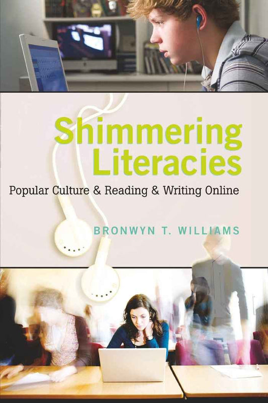 Shimmering Literacies: Popular Culture and Reading and Writing Online (New Literacies and Digital Epistemologies)