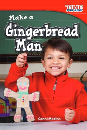 Teacher Created Materials - TIME For Kids Informational Text: Make a Gingerbread Man - Grade 1 - Guided Reading Level G