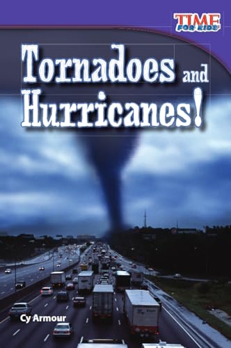 Tornadoes and Hurricanes! Learn About the Hurricanes and Tornadoes with this Captivating Book for Grades 2 - 4 (TIME FOR KIDS® Nonfiction Readers)