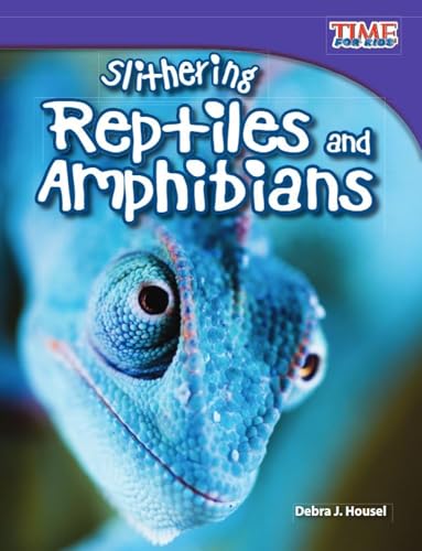 Teacher Created Materials - TIME For Kids Informational Text: Slithering Reptiles and Amphibians - Grade 3 - Guided Reading Level N