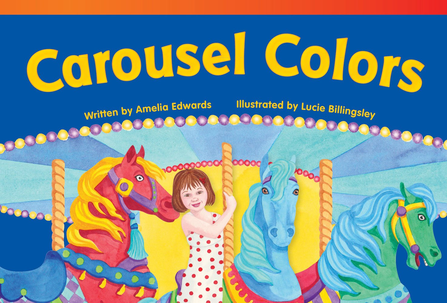 Teacher Created Materials - Literary Text: Carousel Colors - Grade 1 - Guided Reading Level A
