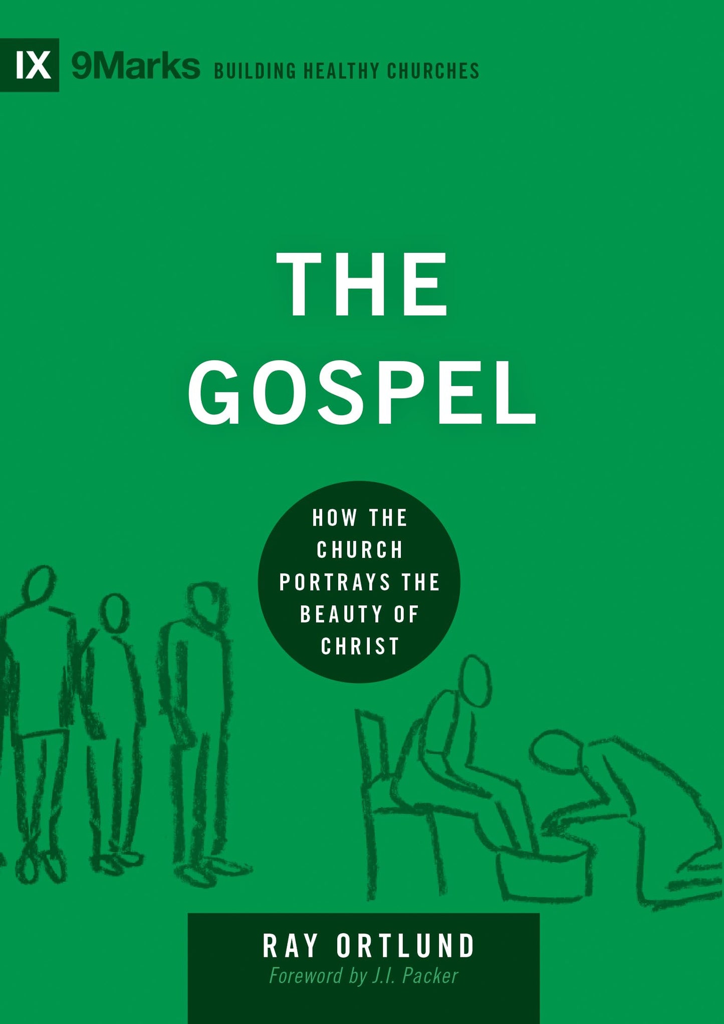 The Gospel: How the Church Portrays the Beauty of Christ (Building Healthy Churches)