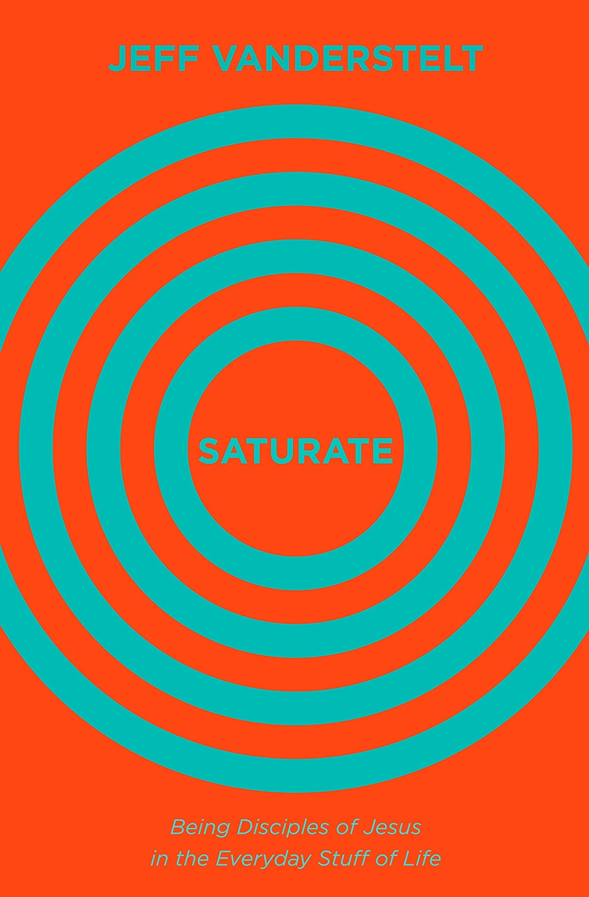 Saturate: Being Disciples of Jesus in the Everyday Stuff of Life