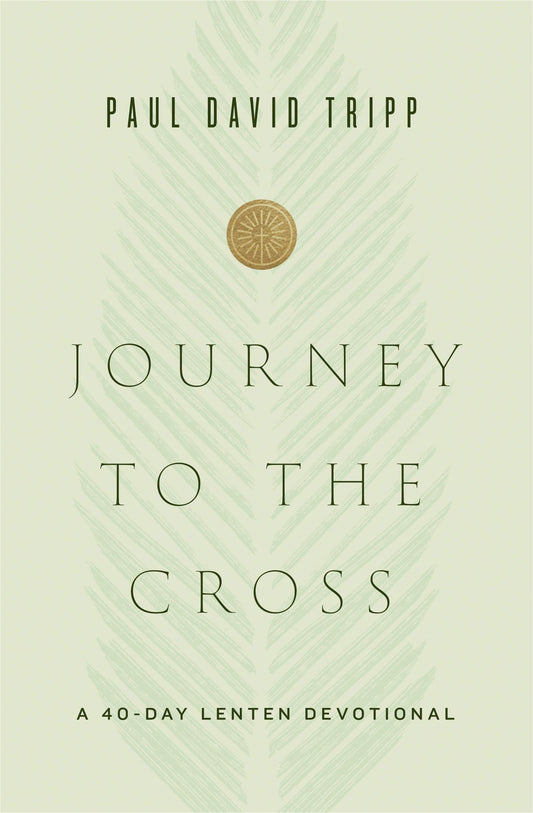 Journey to the Cross: A 40-Day Lenten Devotional