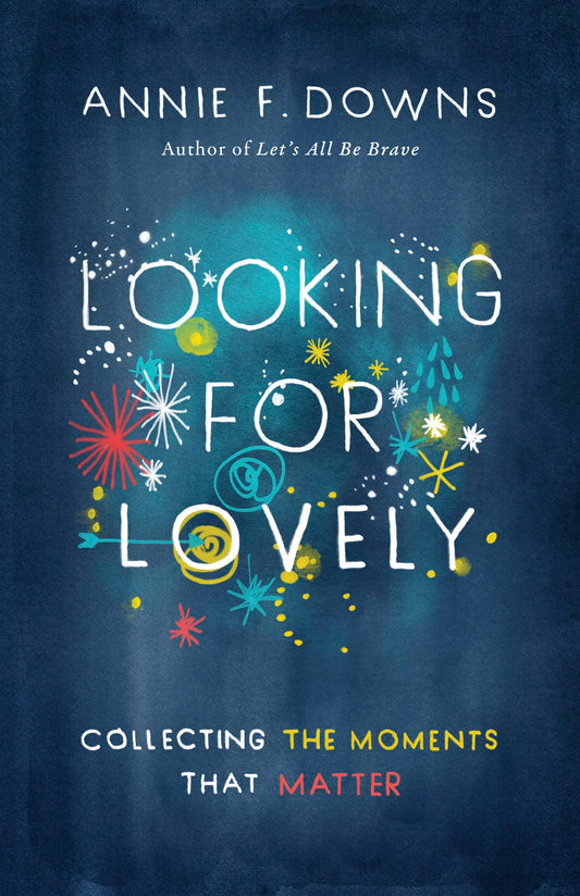 Looking for Lovely: Collecting the Moments that Matter