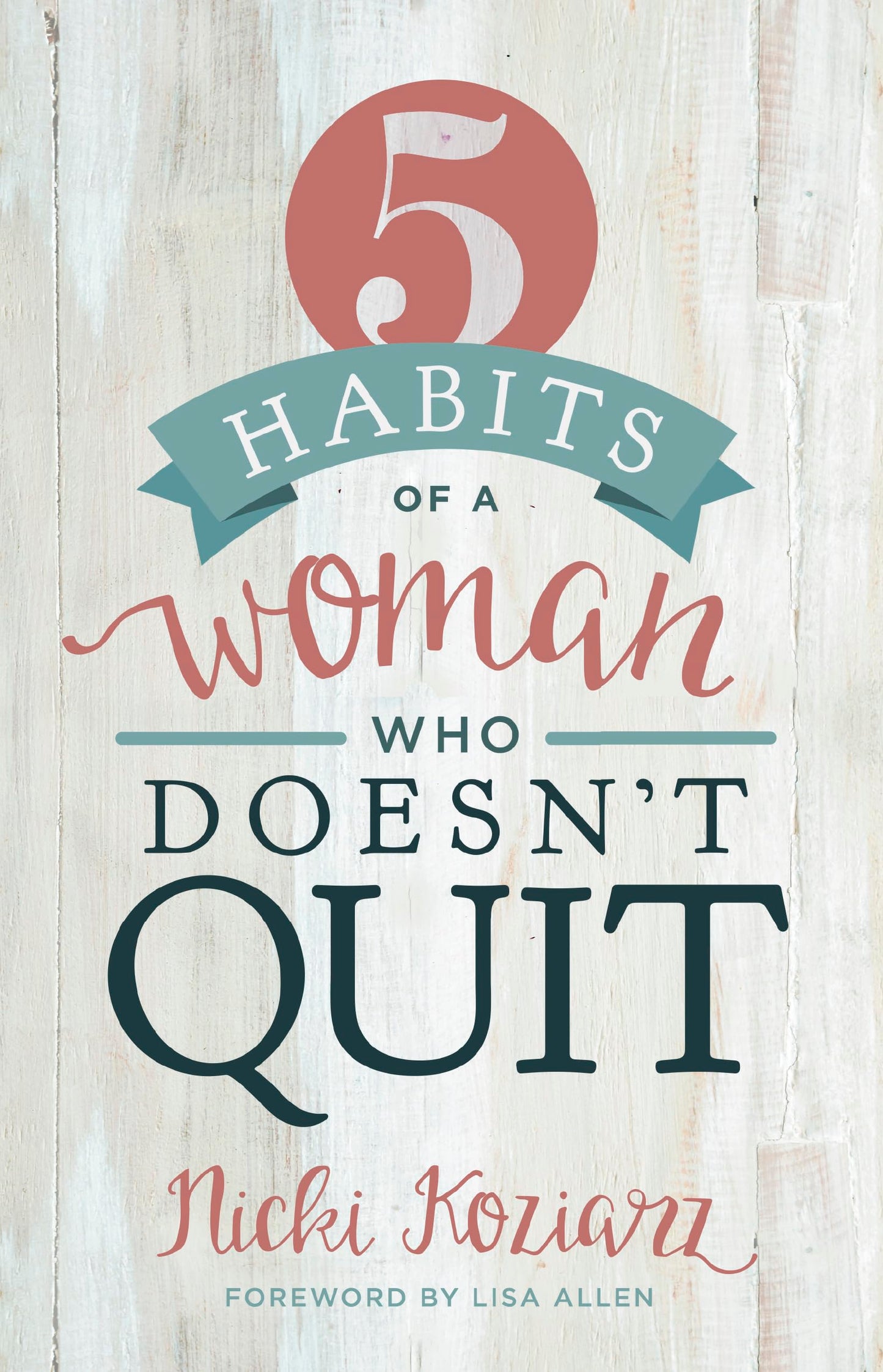 5 Habits of a Woman Who Doesn't Quit