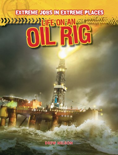 Life on an Oil Rig (Extreme Jobs in Extreme Places)