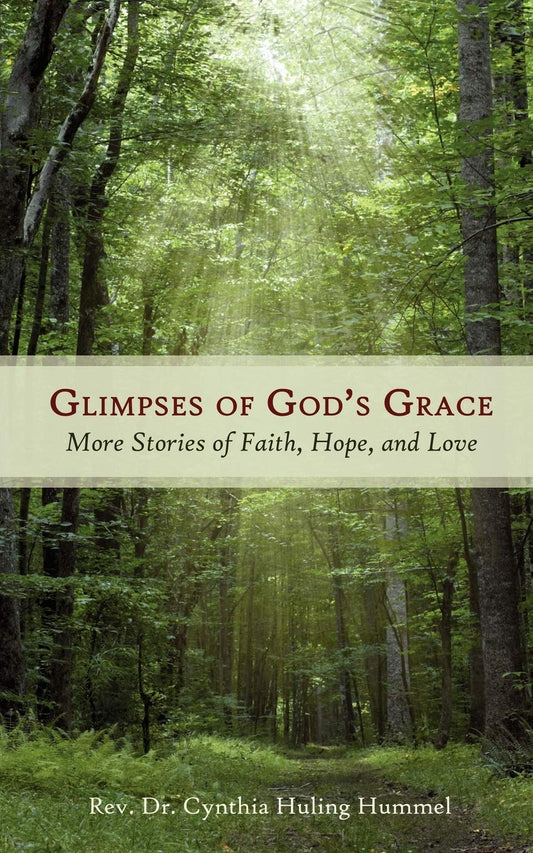 Glimpses of God's Grace: More Stories of Faith, Hope, and Love