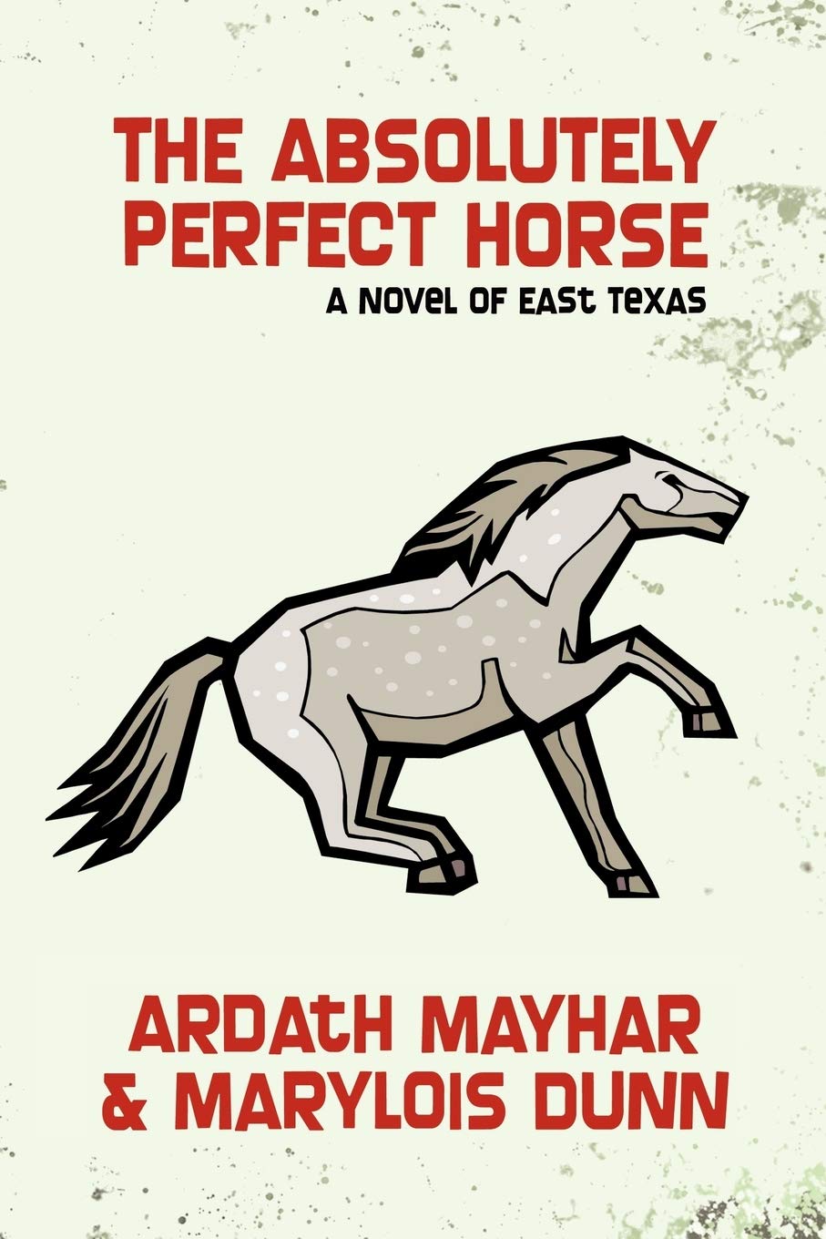 The Absolutely Perfect Horse: A Novel of East Texas