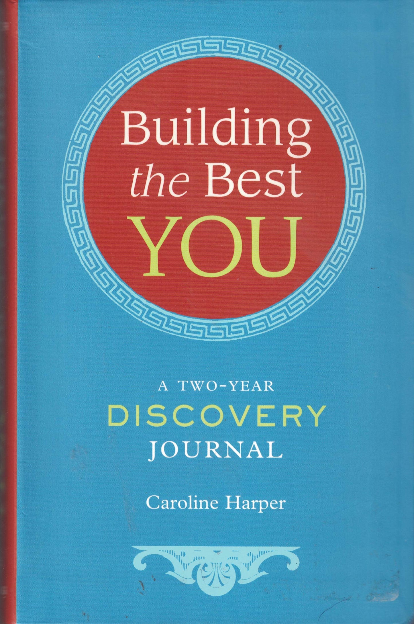 Building the Best You, a Two-Year Discovery Journal