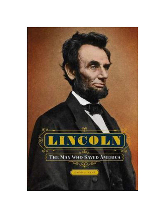 Lincoln: The Man Who Saved America