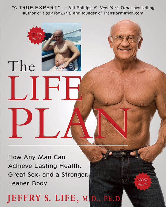 The Life Plan: How Any Man Can Achieve Lasting Health, Great Sex, and a Stronger, Leaner Body