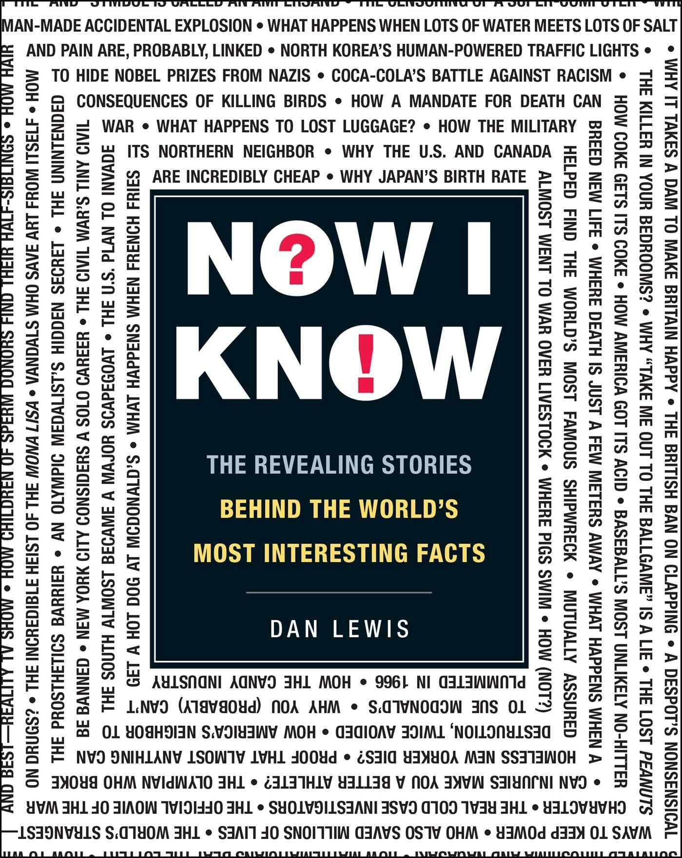 Now I Know: The Revealing Stories Behind the World's Most Interesting Facts (Now I Know Series)