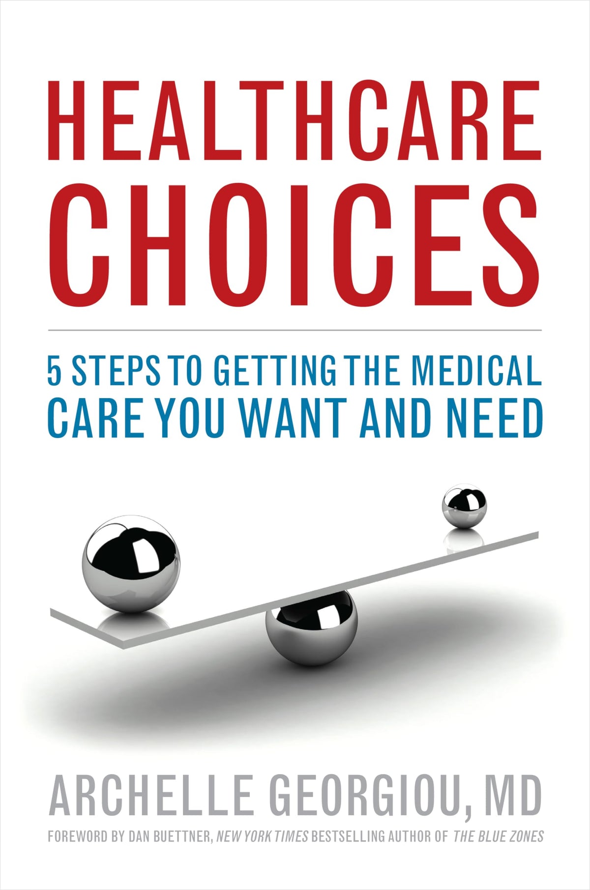 Healthcare Choices: 5 Steps to Getting the Medical Care You Want and Need
