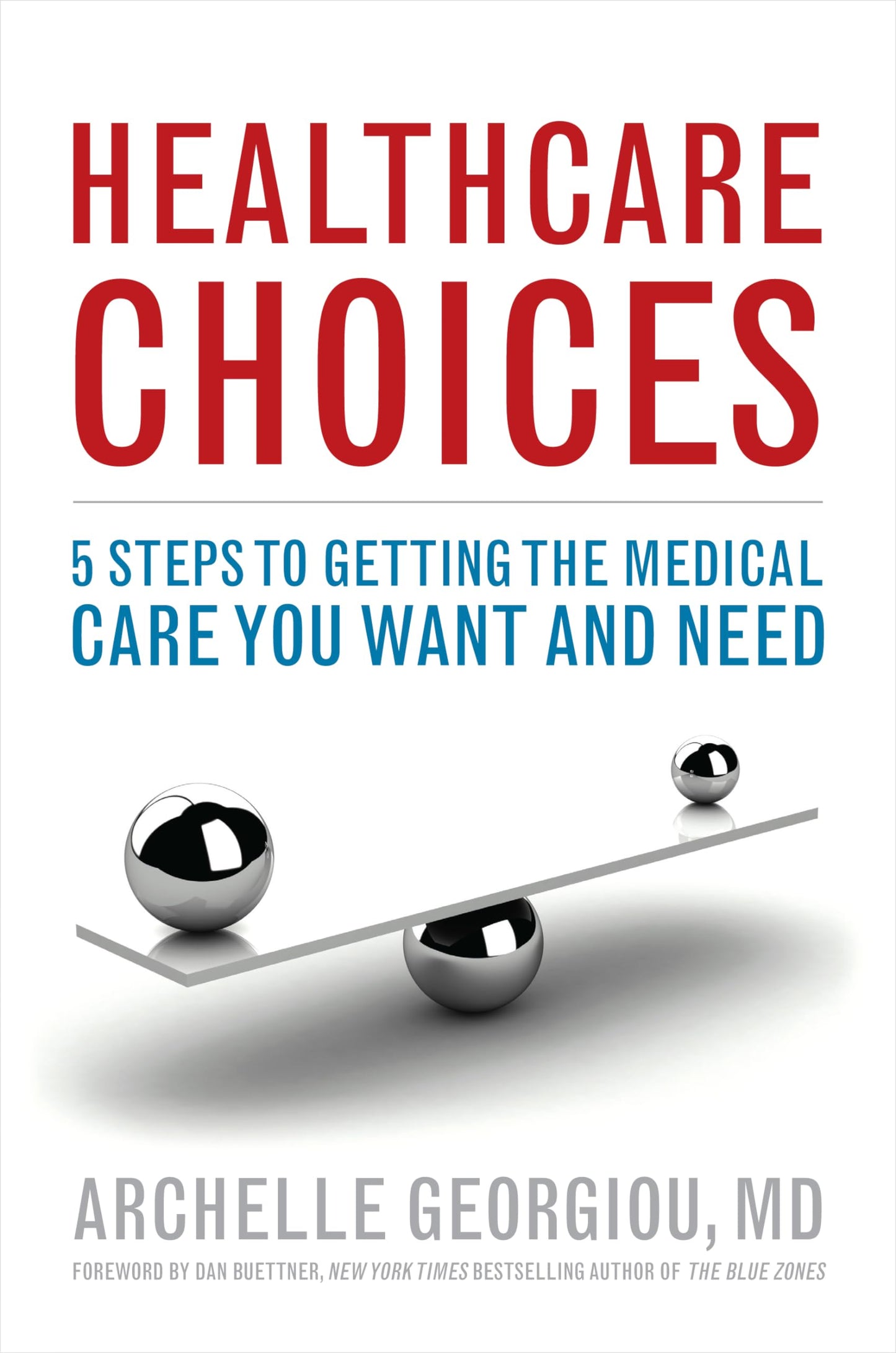 Healthcare Choices: 5 Steps to Getting the Medical Care You Want and Need
