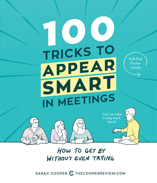 100 Tricks to Appear Smart in Meetings: How to Get By Without Even Trying - 9303