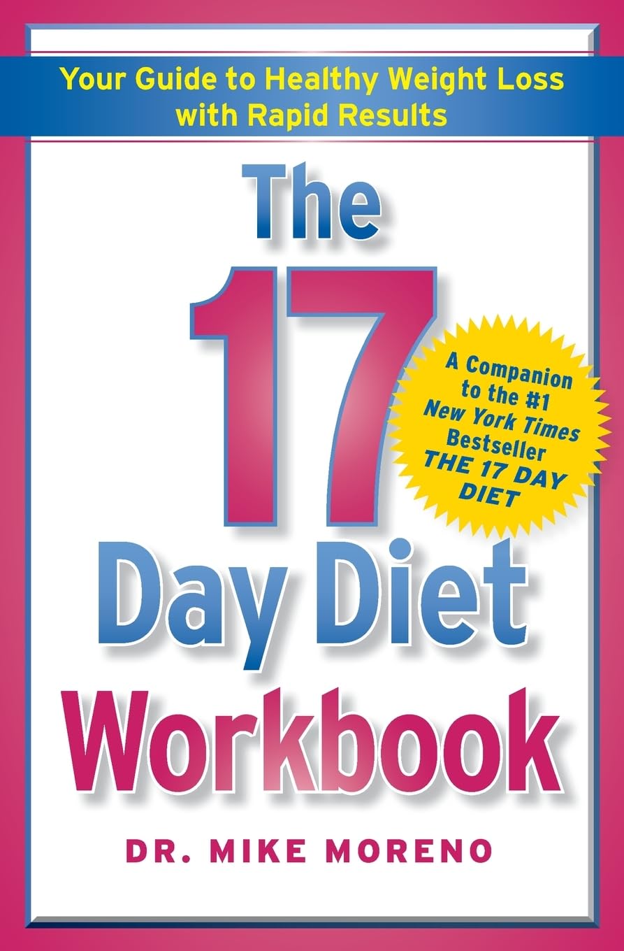 The 17 Day Diet Workbook: Your Guide to Healthy Weight Loss with Rapid Results