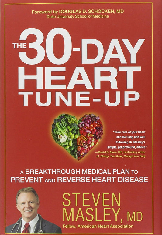 The 30-Day Heart Tune-Up: A Breakthrough Medical Plan to Prevent and Reverse Heart Disease